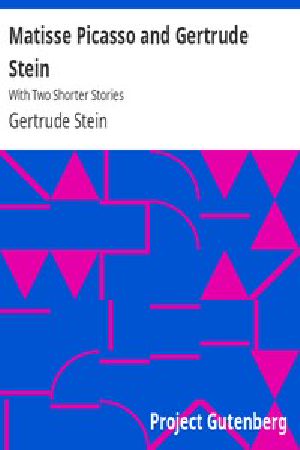 [Gutenberg 15600] • Matisse Picasso and Gertrude Stein / With Two Shorter Stories